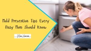 Mold Prevention Tips Every Busy Mom Should Know